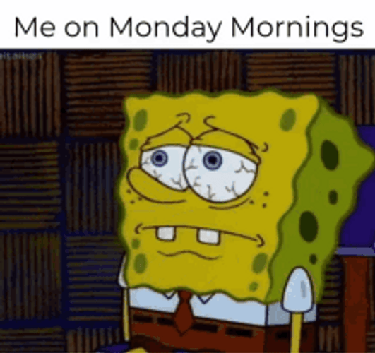 Spongebob Tired Me On Monday Mornings GIF