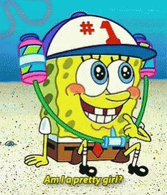 Spongebob Wearing Number 1 Hat Saying Am I A Pretty Girl