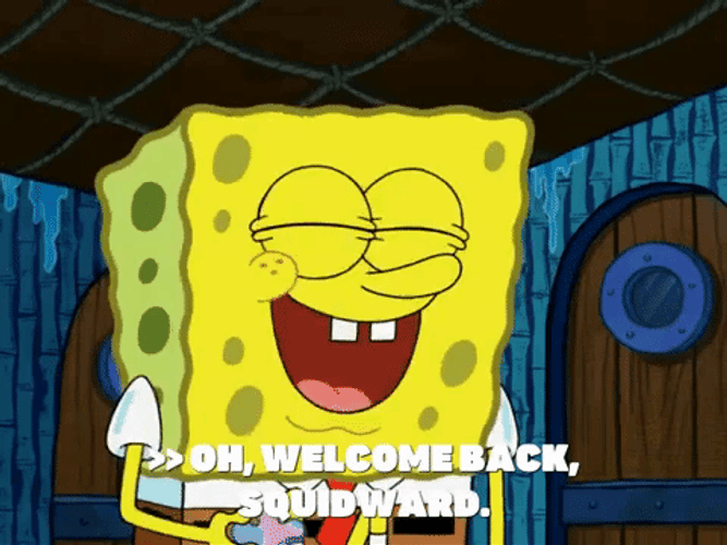Spongebob Welcome Back Squidward GIF