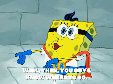 Spongebob Well Then You Know Where To Go GIF