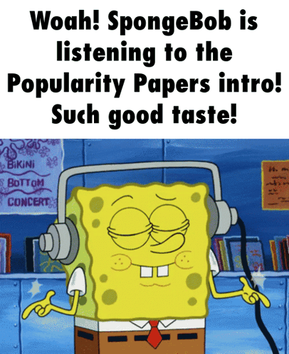 Spongebob with Headphones Says Woah Popularity Papers Intro