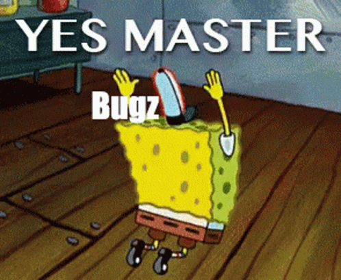 Spongebob Yes Master Bugz