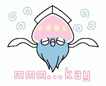 Squid Saying Mmm Kay GIF