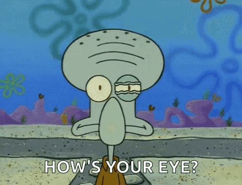 Squidward Asking How Your Eye