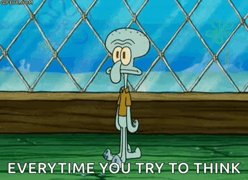 Squidward Chainlink Fence Everytime You Try to Thin