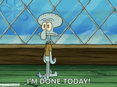Squidward From Spongebob Is Standing In Front Of A Chain Link Fence And Saying I 'M Done Today GIF