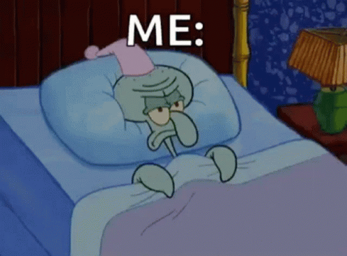 Squidward Lying in Bed Saying Me