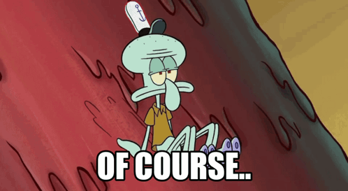 Squidward Saying Of Course