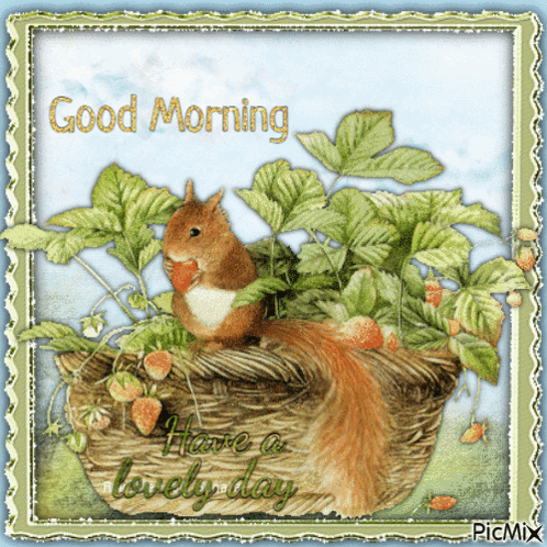 Squirrel In Strawberry Basket Saying Good Morning Have A Lovely Day GIF