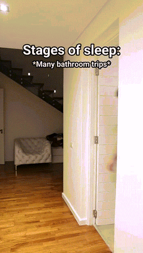 Stages Of Sleep Many Bathroom Trips Written On A White Background GIF