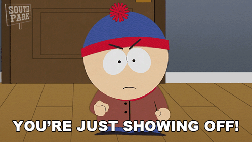 Stan Marsh From South Park Is Angry And Says " You 'Re Just Showing Off " GIF