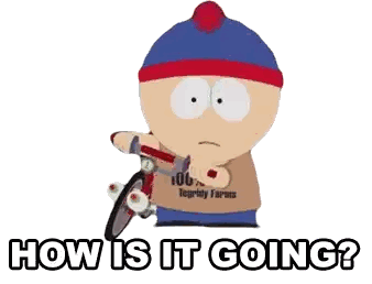 stan marsh from south park is holding a skateboard and the words how is it going below him