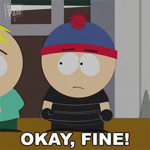 Stan Marsh From South Park Says Okay Fine In A Cartoon GIF