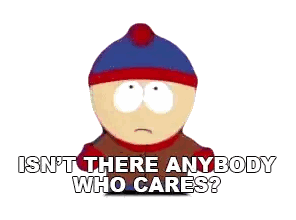 Stan Marsh Saying Isn T Anybody Who Cares
