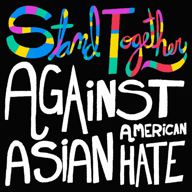 Stand Together Against Asian American Hate Asian Community Gif GIF