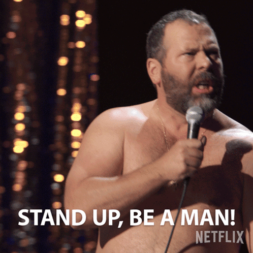 Stand Up Be A Man Bert Kreischer GIF
