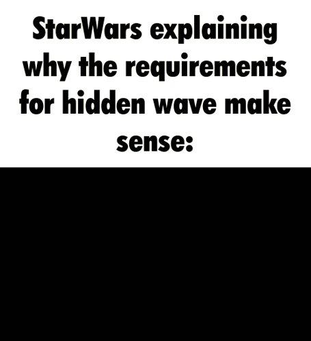 Star Wars Explaining Hidden Wave Requirements GIF