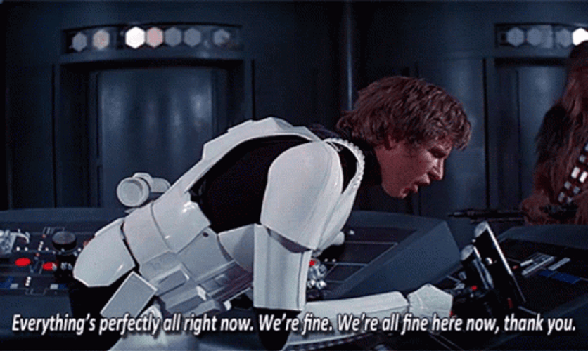 Star Wars Han Solo We're Fine Here GIF