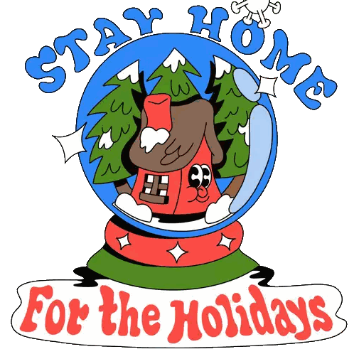 Stay Home for Holidays Snow Globe Poster