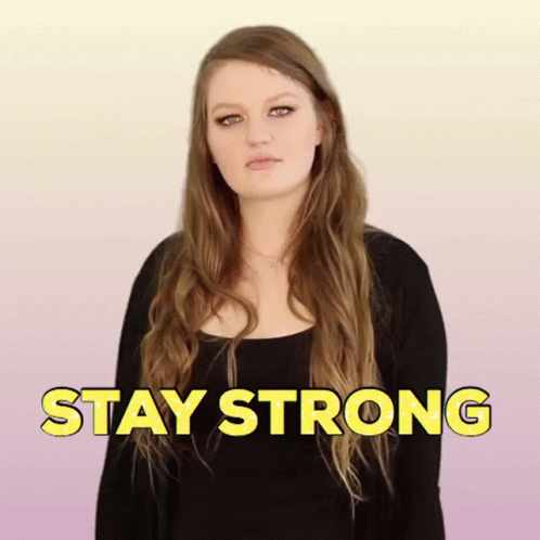 Stay Strong You Got This GIF