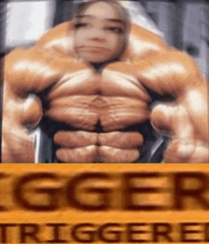 Steroids Bigger Trigger Funny Meme GIF