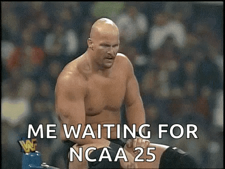 Steve Austin Me Waiting For Ncaa 25 GIF