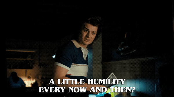 Steve Harrington Humility Please GIF