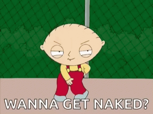 Stewie from Family Guy Saying Wanna Get Naked