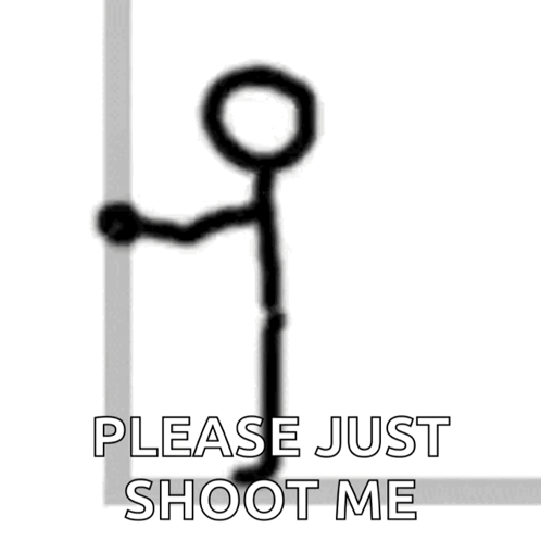 Stick Figure Leaning Against Wall Saying Please Just Shoot Me GIF