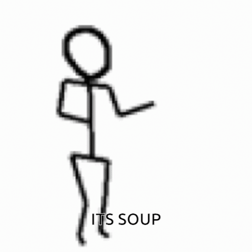 Stick Figure Saying Its Soup