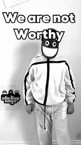 Stick Up Boys We're Not Worthy GIF