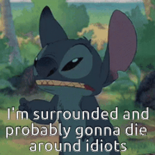 Stitch Im Surrounded By Idiots GIF