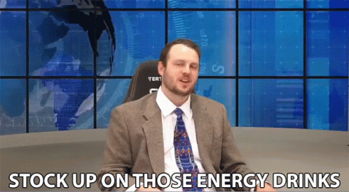 Stock Up On Those Caffeine Drinks GIF