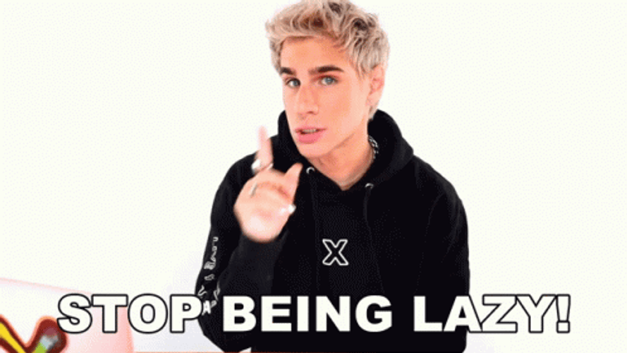 Stop Being Lazy GIF