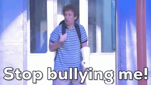 Stop Bullying Me Bully GIF