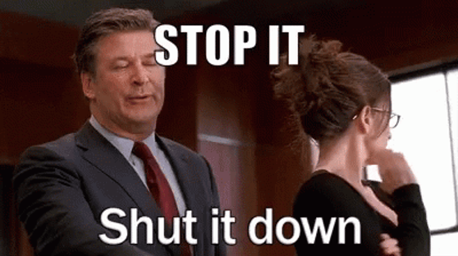 Stop It Shut It Down GIF
