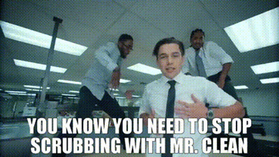 Stop Scrubbing With Mr Clean GIF