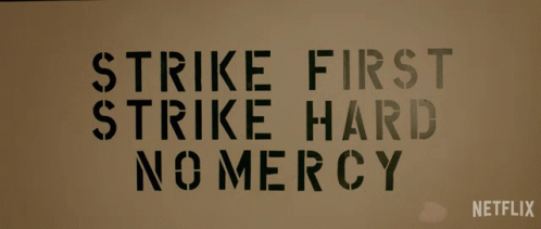 Strike First Strike Hard No Mercy Sign Netflix GIF