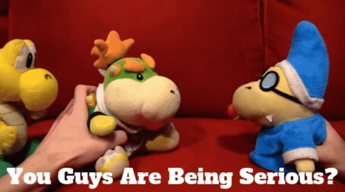Stuffed Animal Saying You Guys Are Being Serious