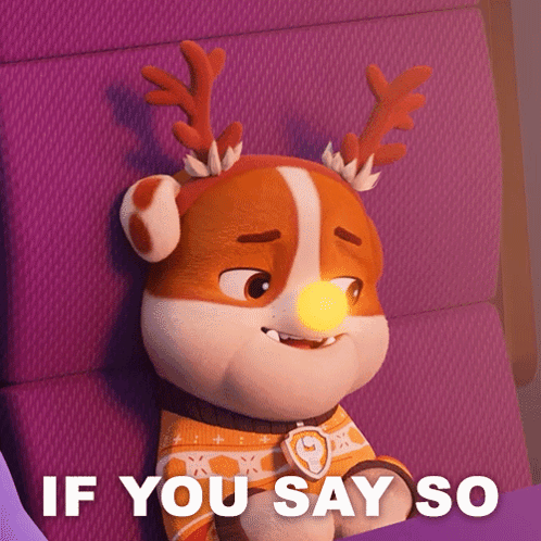 Stuffed Animal with Antlers Saying If You Say So
