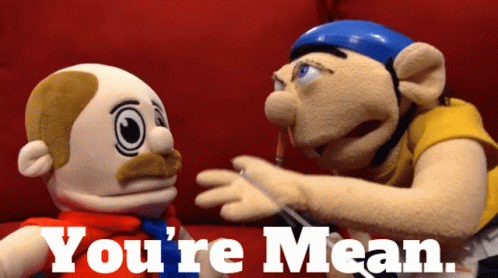 Stuffed Animals Saying You're Mean