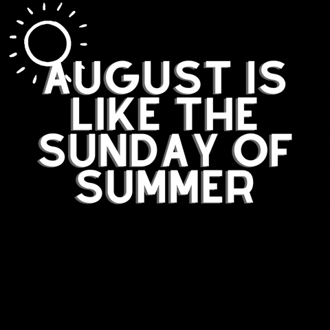 Summer August Like Sunday Of Summer GIF