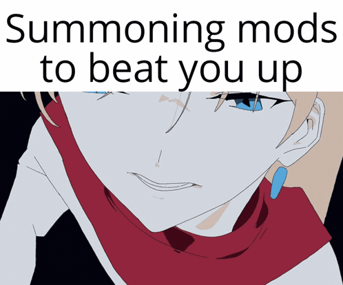 Summoning Mods To Beat You Up GIF