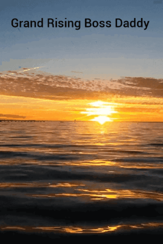 Sunset Over Water Grand Rising Boss Daddy
