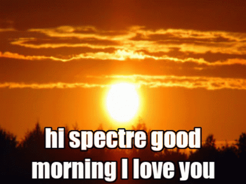 Sunset Saying Hi Spectre Good Morning I Love You