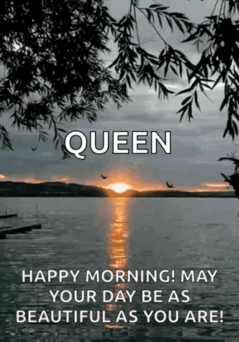 Sunset with Queen Happy Morning May Your Day Be As Beautiful As You Are