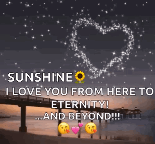 Sunshine I Love You From Here To Eternity ! And Beyond ! GIF