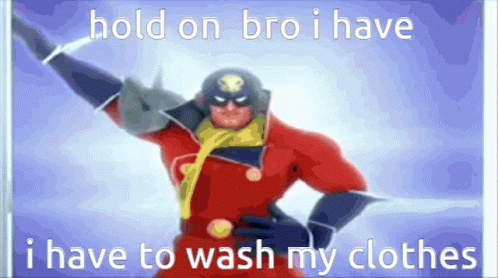 Superhero Hold On Bro I Have To Wash My Clothes