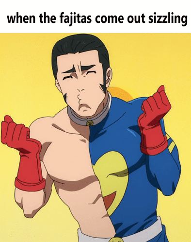 Superhero Man Saying When the Fajitas Come Out Sizzling