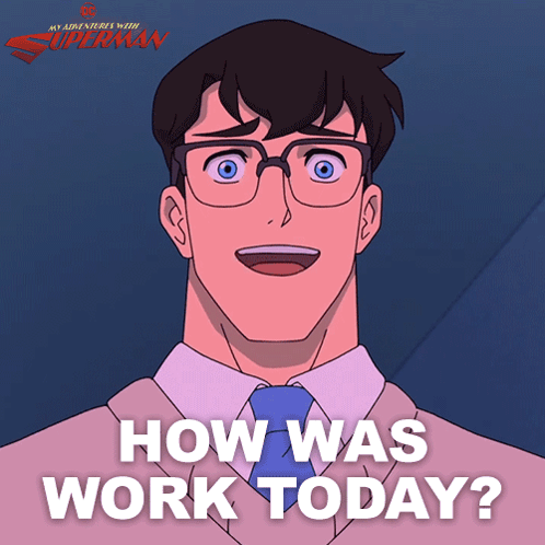 Superman How Was Work Today